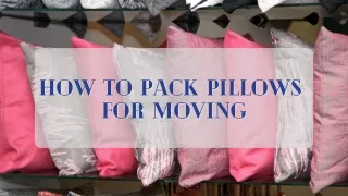 How to Pack Pillows for Moving