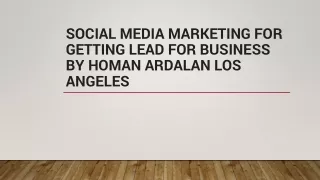 Social Media Marketing For Getting Lead For Business - Homan Ardalan Los Angeles
