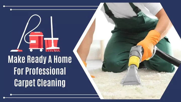 make ready a home for professional carpet cleaning