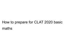 How to prepare for CLAT 2020 basic maths