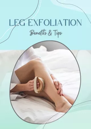 Leg Exfoliation – Pros & Cons