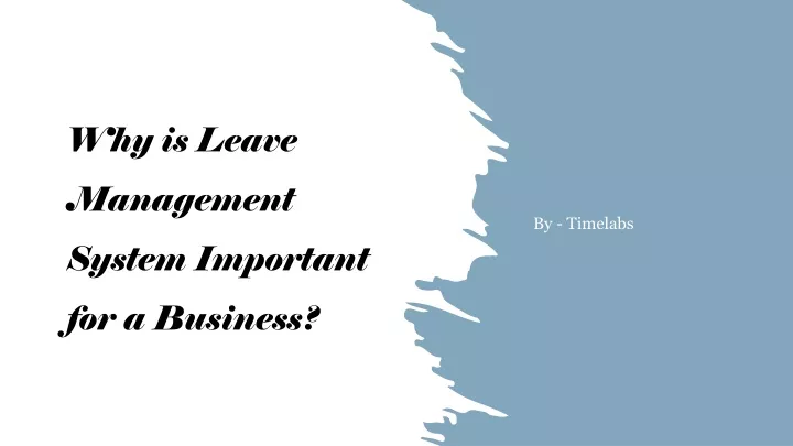 why is leave management system important for a business