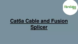 cat6a cable and fusion splicer