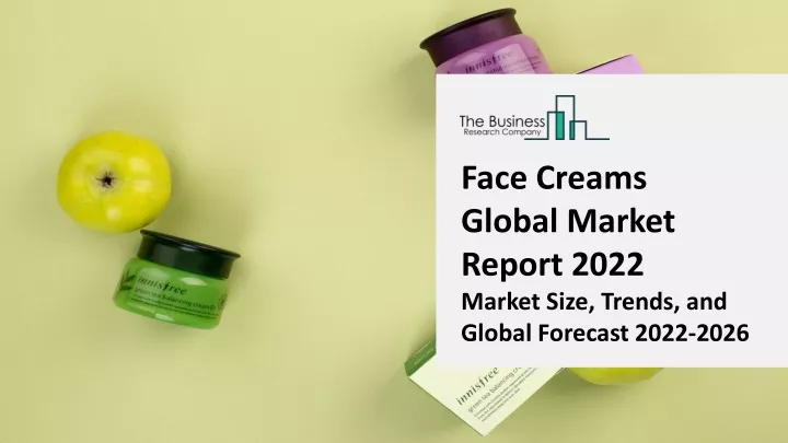 face creams global market report 2022 market size