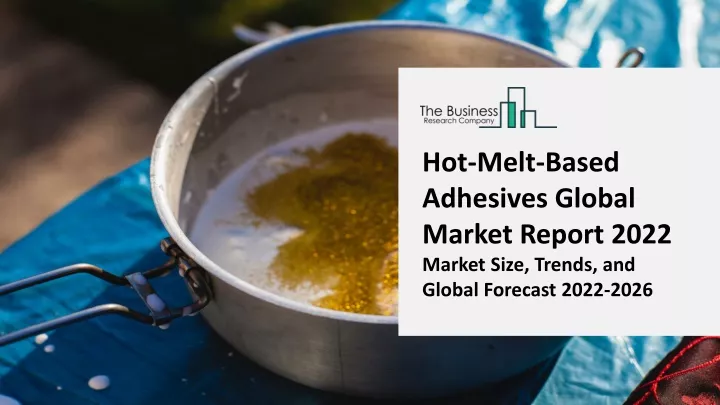 hot melt based adhesives global market report