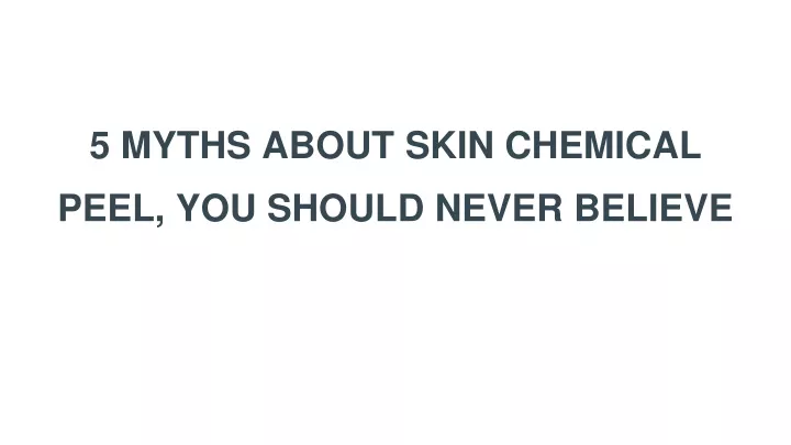 5 myths about skin chemical peel you should never believe