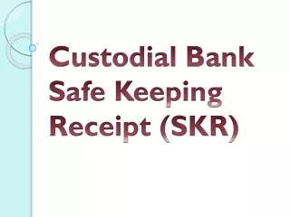 Custodial Bank Safe Keeping Receipt (SKR)
