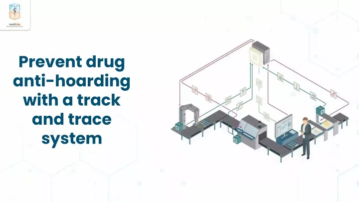 prevent drug anti hoarding with a track and trace