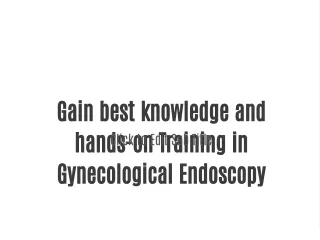 Gain best knowledge and hands-on Training in Gynecological Endoscopy