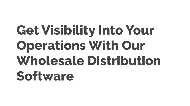 get visibility into your operations with