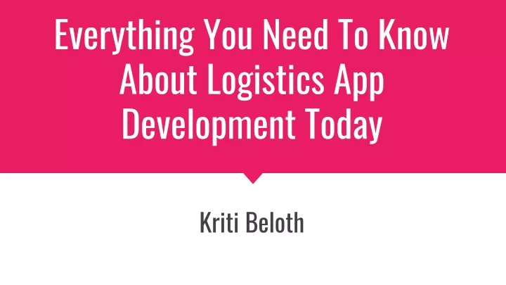 everything you need to know about logistics app development today