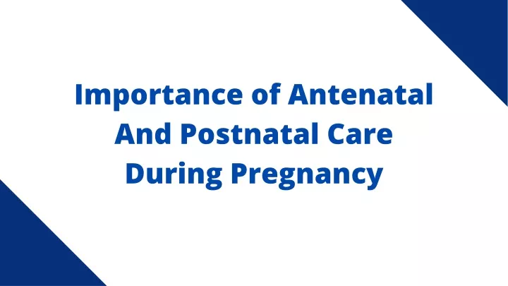 importance of antenatal and postnatal care during
