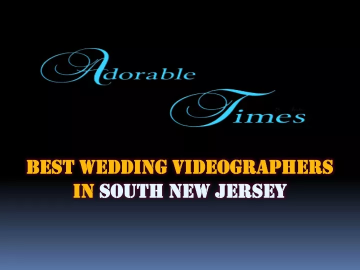 best wedding videographers in south new jersey