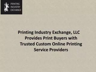 Printing Industry Exchange, LLC Provides Print Buyers with Trusted Custom Online Printing Service Providers