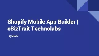 Shopify Mobile APP_ eBizTrait Technolabs Shopify Mobile App Builder