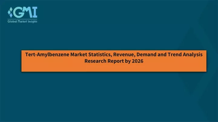 tert amylbenzene market statistics revenue demand