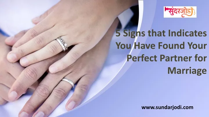 5 signs that indicates you have found your perfect partner for marriage
