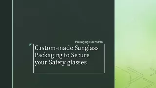 Custom-made Sunglass Packaging to Secure your Safety glasses