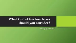 What kind of tincture boxes should you consider