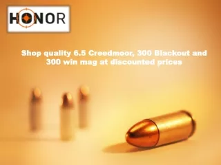 Shop quality 6.5 Creedmoor, 300 Blackout and 300 win mag at discounted prices