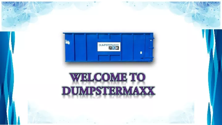 welcome to dumpstermaxx