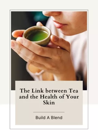 The Link between Tea and the Health of Your Skin | Build A Blend