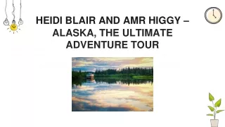 Heidi Blair and Amr Higgy – Alaska, the Ultimate Adventure Tour