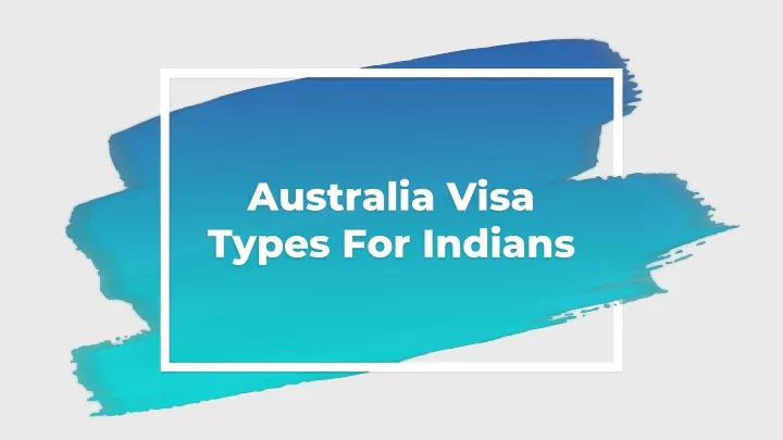 australia visa types for indians