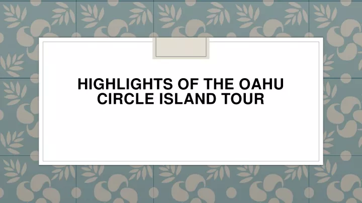 highlights of the oahu circle island tour