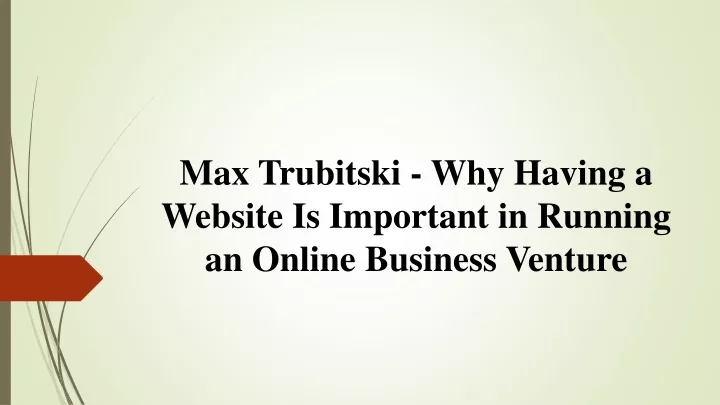max trubitski why having a website is important in running an online business venture