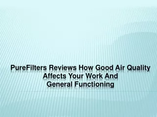PureFilters Reviews How Good Air Quality Affects Your Work and General Functioning