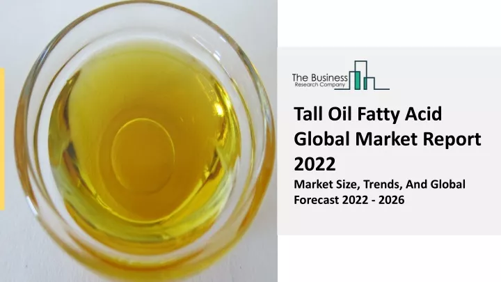 tall oil fatty acid global market report 2022