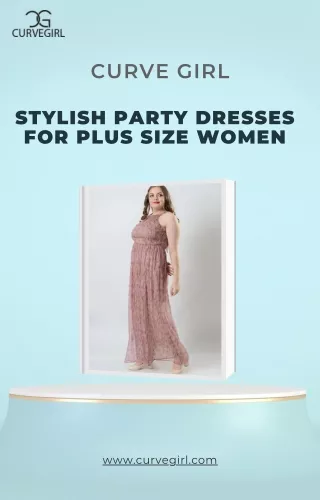 Stylish Party Dresses For Plus Size Women- Curve Girl