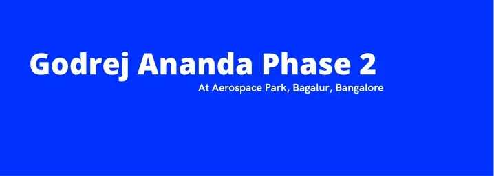 godrej ananda phase 2 at aerospace park bagalur