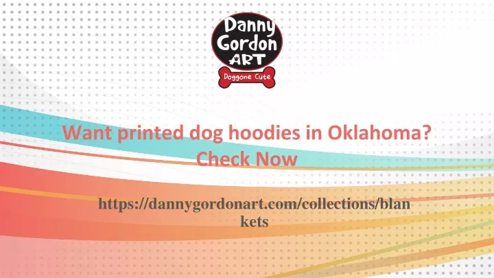 want printed dog hoodies in oklahoma check now