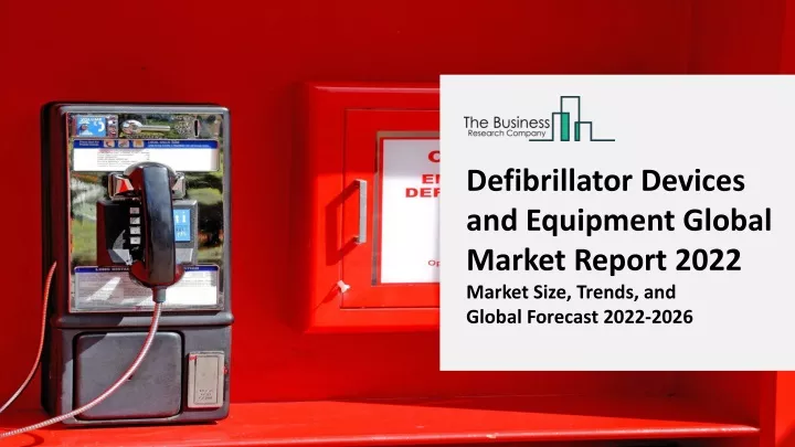 defibrillator devices and equipment global market