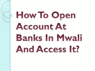 how to open account at banks in mwali and access it