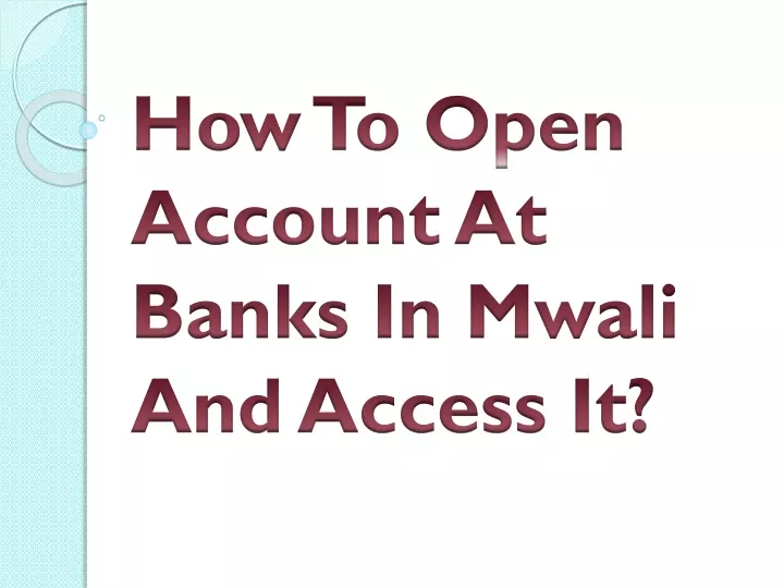 how to open account at banks in mwali and access it