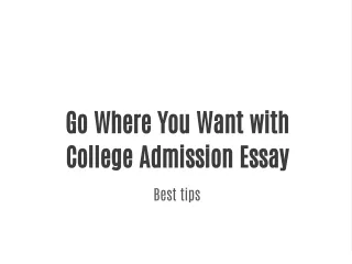 Go Where You Want with College Admission Essay