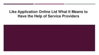 like application online ltd what it means to have the help of service providers