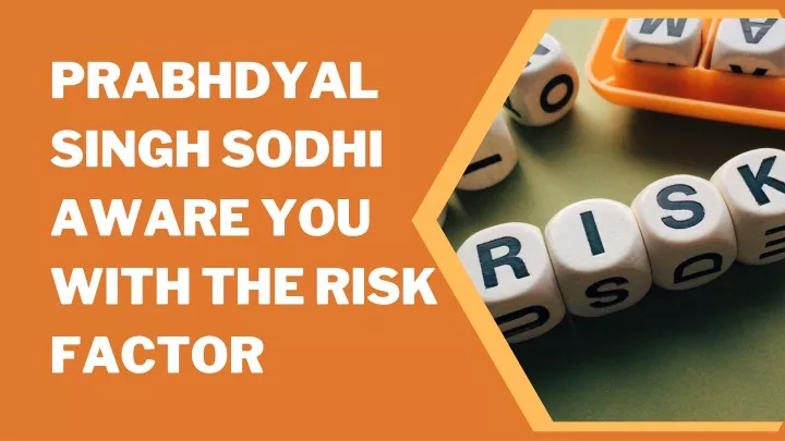 prabhdyal singh sodhi aware you with the risk