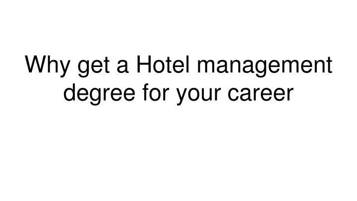 why get a hotel management degree for your career
