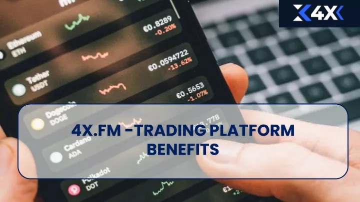 4x fm trading platform benefits