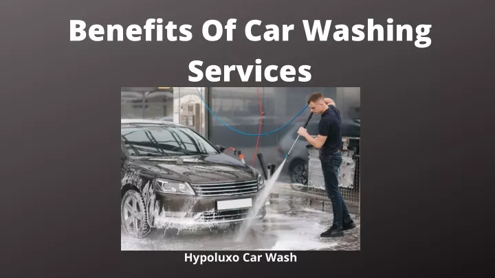 benefits of car washing services