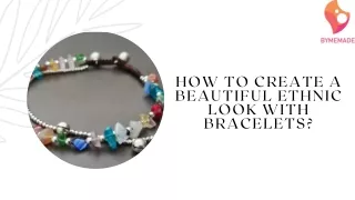 How to Create a Beautiful Ethnic Look with Bracelets
