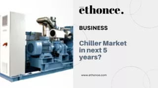Chiller Market in next 5 years?