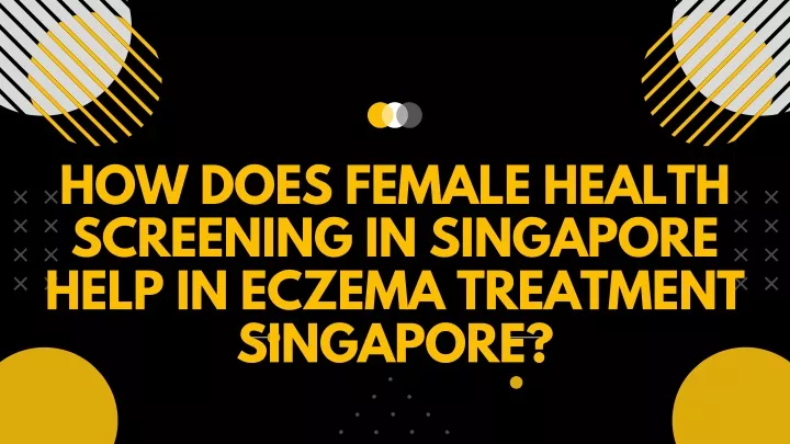 how does female health screening in singapore