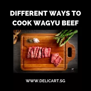 Different  Ways To  Cook Wagyu Beef