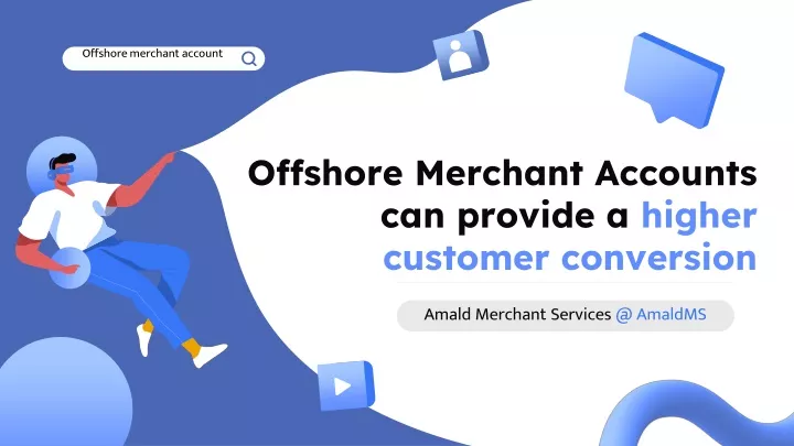 offshore merchant accounts can provide a higher customer conversion