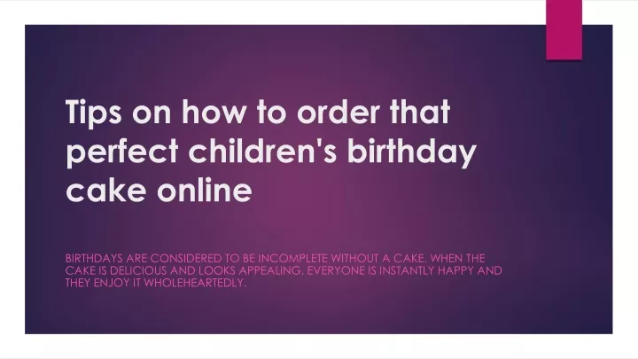 tips on how to order that perfect children s birthday cake online